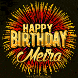 Golden 'Happy Birthday Meira' text accompanied by animated rainbow fireworks for a festive animated greeting.