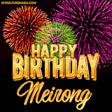 A golden 'Happy Birthday Meirong' message with vibrant fireworks in the background, creating a festive and celebratory vibe in this animated name GIF.