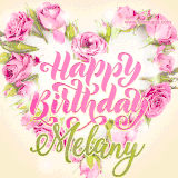 A stunning heart made of pink roses surrounds the elegant script text 'Happy Birthday Melany' on a soft beige background. Animated sparkles add a magical and festive feel.