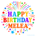 Happy Birthday Melea' GIF with rainbow-colored letters, colorful stars, and fireworks on white background.