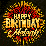 Golden 'Happy Birthday Meleah' text accompanied by animated rainbow fireworks for a festive animated greeting.