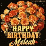 Animated bouquet of orange roses with moving butterfles and golden 'Happy Birthday Meleah' text, surrounded by sparkling accents and a dark backdrop for a luxurious feel.
