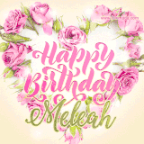 A stunning heart made of pink roses surrounds the elegant script text 'Happy Birthday Meleah' on a soft beige background. Animated sparkles add a magical and festive feel.