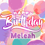 A vibrant name GIF featuring colorful balloons in shades of pink, orange, and yellow with the bold text 'Happy Birthday Meleah' in festive fonts, creating a lively birthday vibe.