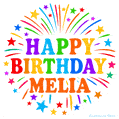 Happy Birthday Melia' GIF with rainbow-colored letters, colorful stars, and fireworks on white background.