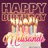 A colorful birthday cake topped with lit candles, with the words 'Happy Birthday Melisande' in bold glowing letters on a burgundy background. Animated flames add a festive touch.