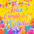 A bright and festive GIF with the text 'Feliz Cumpleaños Melodee' in Spanish in colorful fonts, surrounded by confetti, balloons, and festive banners on a vibrant yellow background.