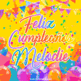 A bright and festive GIF with the text 'Feliz Cumpleaños Melodie' in Spanish in colorful fonts, surrounded by confetti, balloons, and festive banners on a vibrant yellow background.