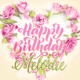 A stunning heart made of pink roses surrounds the elegant script text 'Happy Birthday Melodie' on a soft beige background. Animated sparkles add a magical and festive feel.
