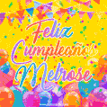 A bright and festive GIF with the text 'Feliz Cumpleaños Melrose' in Spanish in colorful fonts, surrounded by confetti, balloons, and festive banners on a vibrant yellow background.