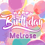 A vibrant name GIF featuring colorful balloons in shades of pink, orange, and yellow with the bold text 'Happy Birthday Melrose' in festive fonts, creating a lively birthday vibe.
