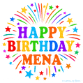 Happy Birthday Mena' GIF with rainbow-colored letters, colorful stars, and fireworks on white background.