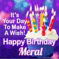 It's Your Day To Make A Wish! Happy Birthday Meral!
