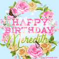 Beautiful Birthday Flowers Card for Meredith with Animated Butterflies