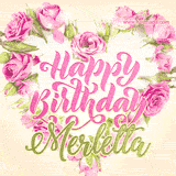 A stunning heart made of pink roses surrounds the elegant script text 'Happy Birthday Merletta' on a soft beige background. Animated sparkles add a magical and festive feel.