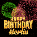 Wishing You A Happy Birthday, Merlin! Best fireworks GIF animated greeting card.