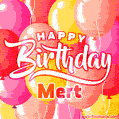 Happy Birthday Mert - Colorful Animated Floating Balloons Birthday Card