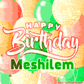 Happy Birthday Image for Meshilem. Colorful Birthday Balloons GIF Animation.
