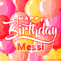 Happy Birthday Messi - Colorful Animated Floating Balloons Birthday Card