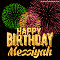 Wishing You A Happy Birthday, Messiyah! Best fireworks GIF animated greeting card.