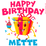 A vibrant and funny gift box character with a happy face dancing with a cupcake and the text 'Happy Birthday Mette,' surrounded by animated confetti and party vibes.