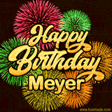 Golden text reading 'Happy Birthday Meyer' surrounded by vibrant fireworks in red, green, and yellow, set against a dark background in this celebratory birthday GIF.