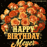Animated bouquet of orange roses with moving butterfles and golden 'Happy Birthday Meyer' text, surrounded by sparkling accents and a dark backdrop for a luxurious feel.