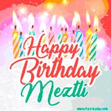 Bright birthday candles with rainbow flames on a cake, alongside the text 'Happy Birthday Meztli' in vibrant script in this celebratory animated GIF.