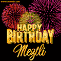 Wishing You A Happy Birthday, Meztli! Best fireworks GIF animated greeting card.