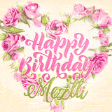 A stunning heart made of pink roses surrounds the elegant script text 'Happy Birthday Meztli' on a soft beige background. Animated sparkles add a magical and festive feel.