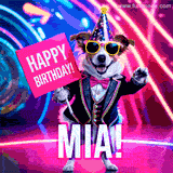 Animated GIF of a cool dog wearing a suit and sunglasses, holding a 'Happy Birthday' sign for Mia, set against a bright and colorful neon party background.