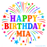 Happy Birthday Mia' GIF with rainbow-colored letters, colorful stars, and fireworks on white background.