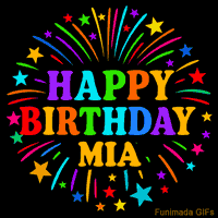 Vibrant animated GIF with 'Happy Birthday Mia' in rainbow-colored text, surrounded by colorful stars and fireworks on a black background.