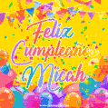 A bright and festive GIF with the text 'Feliz Cumpleaños Micah' in Spanish in colorful fonts, surrounded by confetti, balloons, and festive banners on a vibrant yellow background.