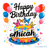 An animated birthday card for Micah. It features a festive cake with her name, 'Micah', and colorful butterflies. Floating balloons and hearts complete the joyful scene.