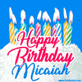 Happy Birthday GIF for Micaiah with Birthday Cake and Lit Candles