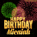 Wishing You A Happy Birthday, Micaiah! Best fireworks GIF animated greeting card.