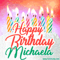 Happy Birthday GIF for Michaela with Birthday Cake and Lit Candles