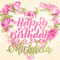 Pink rose heart shaped bouquet - Happy Birthday Card for Michaela