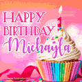 Happy Birthday Michayla - Lovely Animated GIF