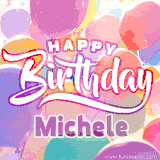A vibrant name GIF featuring colorful balloons in shades of pink, orange, and yellow with the bold text 'Happy Birthday Michele' in festive fonts, creating a lively birthday vibe.