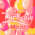 Happy Birthday Michi - Colorful Animated Floating Balloons Birthday Card
