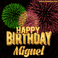 Wishing You A Happy Birthday, Miguel! Best fireworks GIF animated greeting card.