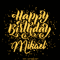 Happy Birthday Card for Mikael - Download GIF and Send for Free