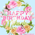 Beautiful Birthday Flowers Card for Mikaela with Animated Butterflies