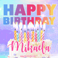 Animated Happy Birthday Cake with Name Mikaela and Burning Candles