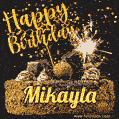 Celebrate Mikayla's birthday with a GIF featuring chocolate cake, a lit sparkler, and golden stars