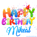 Happy Birthday Mikeal - Creative Personalized GIF With Name