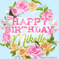 Beautiful Birthday Flowers Card for Mikelle with Animated Butterflies