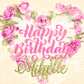 Pink rose heart shaped bouquet - Happy Birthday Card for Mikelle